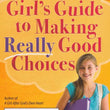 Load image into Gallery viewer, A Girl's Guide To Making Really Good Choices - Elizabeth George
