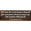Load image into Gallery viewer, 2 Thessalonians 3:16 Now May The Lord Of Peace Himself Wood Decor
