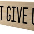 Load image into Gallery viewer, Don&#39;t Give Up Wood Decor
