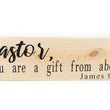 Load image into Gallery viewer, James 1:17 Pastor You Are A Gift From Above Wood Decor
