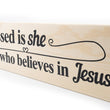 Load image into Gallery viewer, Blessed Is She Whos Believes In Jesus Wood Decor
