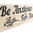 Load image into Gallery viewer, Philippians 4:6 Be Anxious For Nothing Wood Decor
